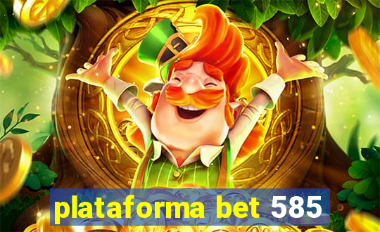 plataforma bet 585